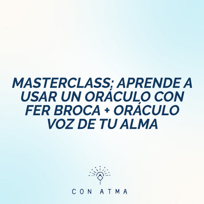 MASTERCLASS + ORÁCULO LA VOZ DE TU ALMA: APRENDE A USAR UN ORÁCULO CON FER BROCA