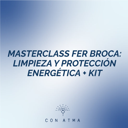 MASTERCLASS FER BROCA: LIMPIEZA Y PROTECCIÓN ENERGÉTICA + KIT